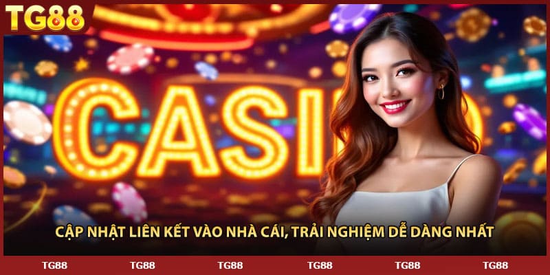 Cập nhật liên kết vào nhà cái, trải nghiệm dễ dàng nhất