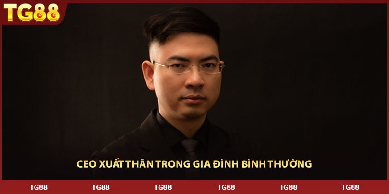 CEO xuất thân trong gia đình bình thường