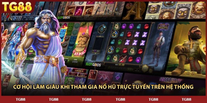 Cơ hội làm giàu khi tham gia nổ hũ trực tuyến trên hệ thống