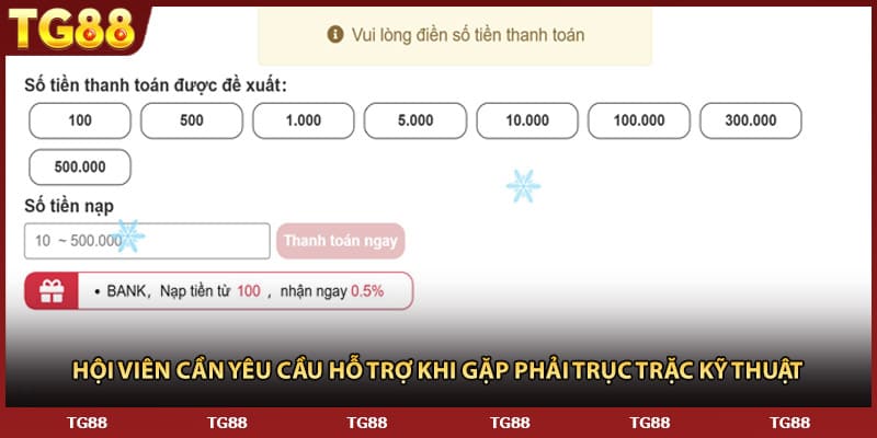 Hội viên cần yêu cầu hỗ trợ khi gặp phải trục trặc kỹ thuật