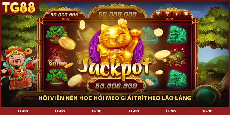 Hội viên nên học hỏi mẹo giải trí theo lão làng 