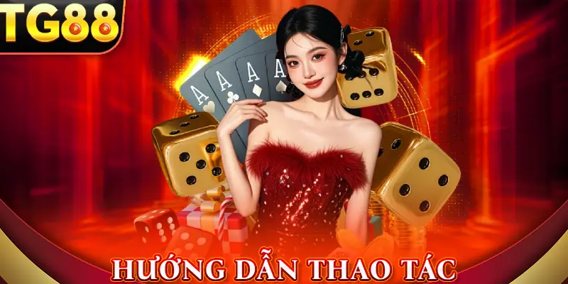 Hướng dẫn thao tác tại TG88 cho người mới