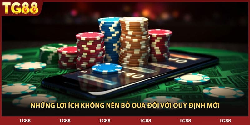 Những lợi ích không nên bỏ qua đối với quy định mới