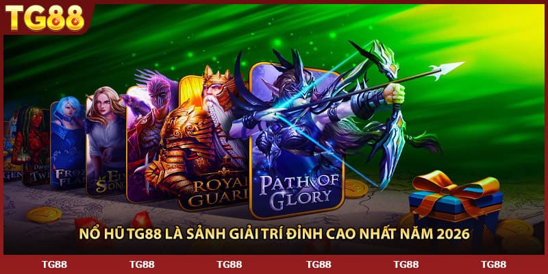 Nổ hũ TG88 là sảnh giải trí đỉnh cao nhất năm 2026