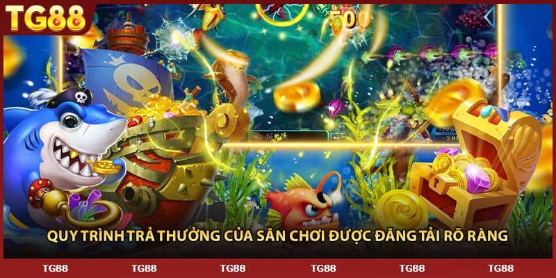 Quy trình trả thưởng của sân chơi được đăng tải rõ ràng