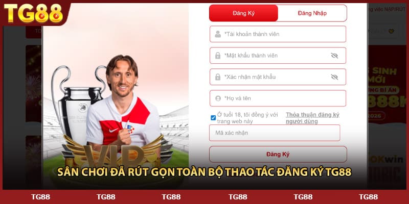 Sân chơi đã rút gọn toàn bộ thao tác đăng ký TG88