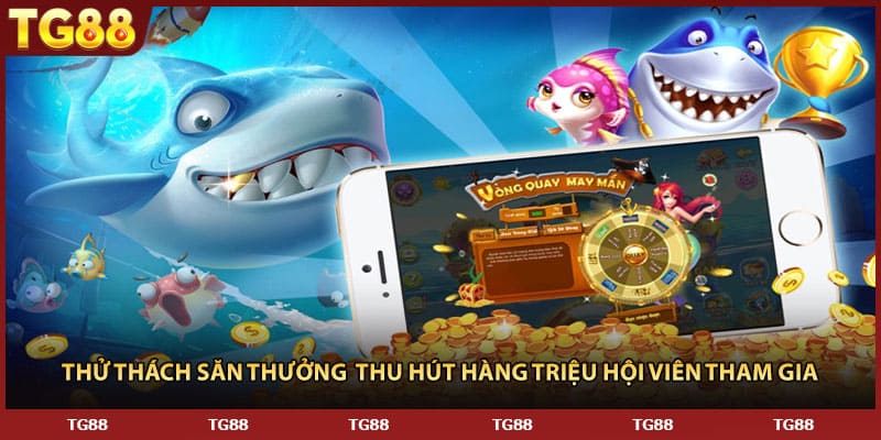 Thử thách săn thưởng  thu hút hàng triệu hội viên tham gia 