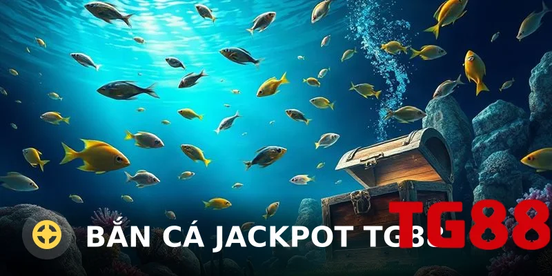 Bắn cá Jackpot TG88 – Đánh giá chi tiết, tỷ lệ nổ hũ 2025