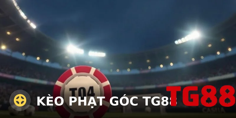 Kèo phạt góc TG88: Hướng dẫn chi tiết & Kinh nghiệm 2025