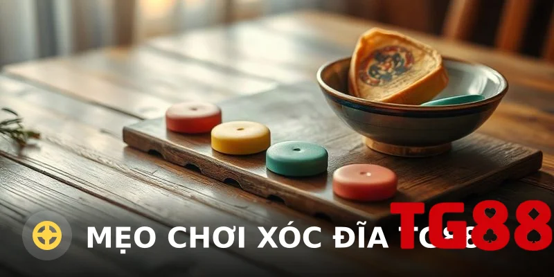 Mẹo Chơi Xóc Đĩa TG88: Kinh Nghiệm Thực Chiến Từ Cao Thủ